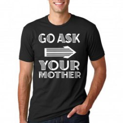 Go Ask Your Mother Fathers Day Men Cotton Short Sleeve T-shirts