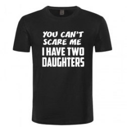 You Can't Scare Me Have Two Daughters Fathers Day Gift Mens T-Shirt