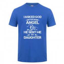 I Ask For An Angle He Sent Me My Daughter Fathers Day Dad Gift T Shirt Summer T-Shirts